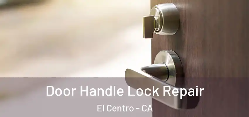  Door Handle Lock Repair El Centro - CA