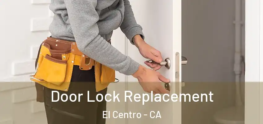  Door Lock Replacement El Centro - CA