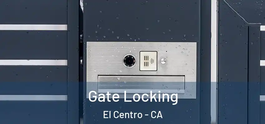  Gate Locking El Centro - CA