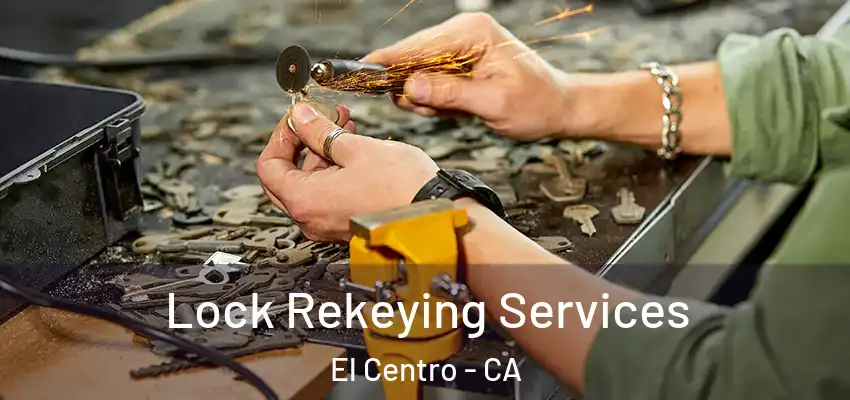  Lock Rekeying Services El Centro - CA