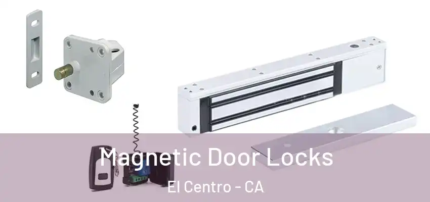  Magnetic Door Locks El Centro - CA
