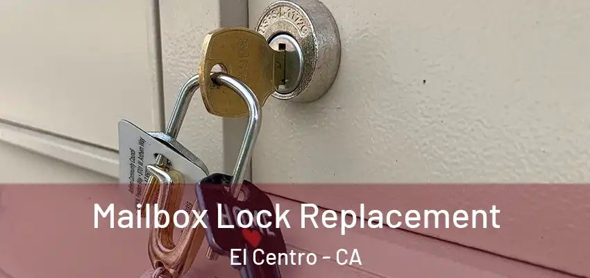  Mailbox Lock Replacement El Centro - CA