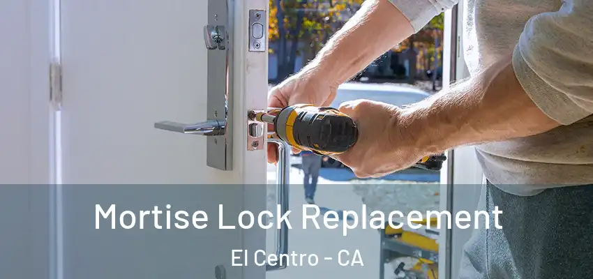  Mortise Lock Replacement El Centro - CA