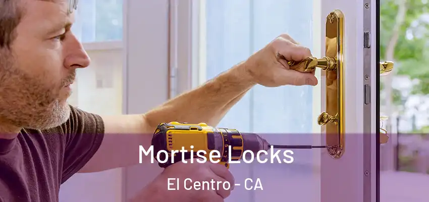 Mortise Locks El Centro - CA