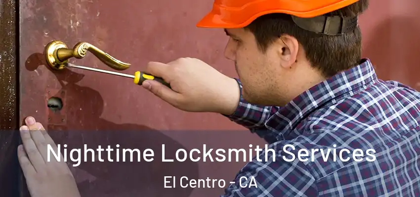  Nighttime Locksmith Services El Centro - CA