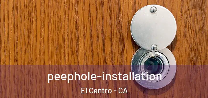  peephole-installation El Centro - CA