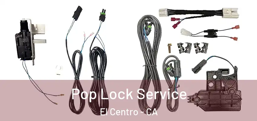  Pop Lock Service El Centro - CA