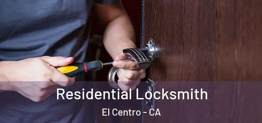  Residential Locksmith El Centro - CA