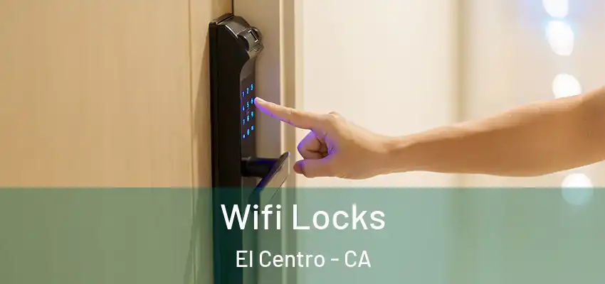 Wifi Locks El Centro - CA